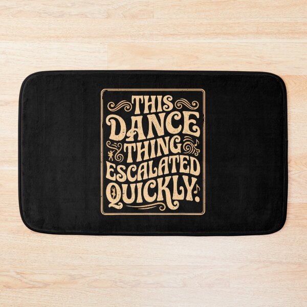 Item preview, This Dance Thing Escalated Quickly Dance Quote Vintage designed and sold by phoebelevine.