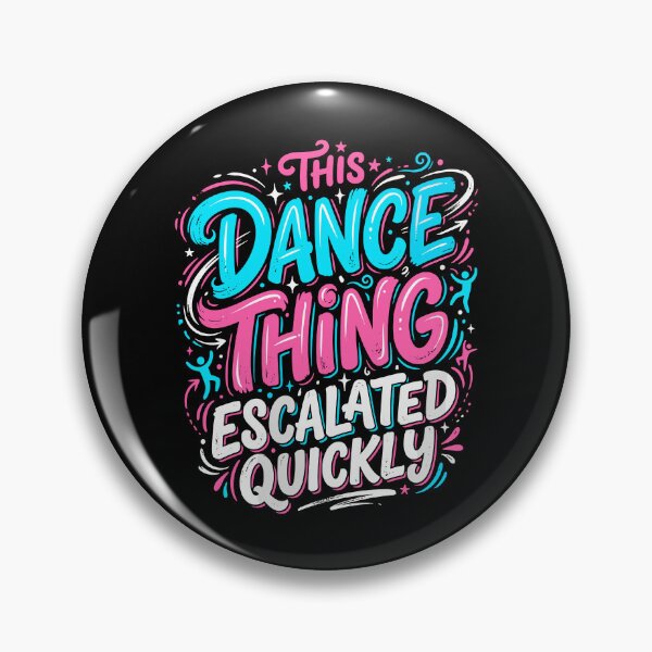 Item preview, This Dance Thing Escalated Quickly Groovy Dancing Humor designed and sold by phoebelevine.