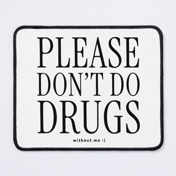 Item preview, Please Don't Do Drugs Without Me designed and sold by Plant Cult.