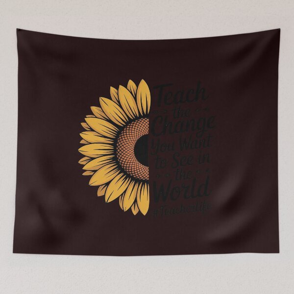 Aperçu de l'œuvre Sunflower Teach The Change You Want To See Teacher life Men Women créée et vendue par WILI-YAWILI.