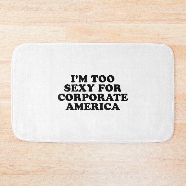 Item preview, I'm Too Sexy For Corporate America - Funny Gag Gift designed and sold by ElaineZPink.