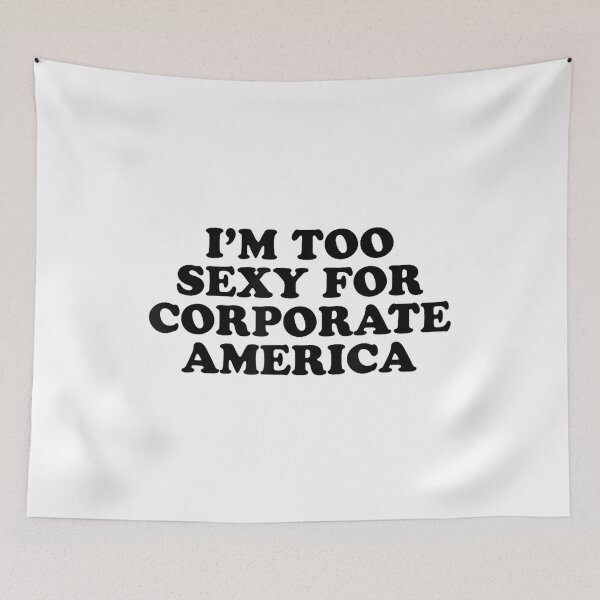 Item preview, I'm Too Sexy For Corporate America - Funny Gag Gift designed and sold by ElaineZPink.