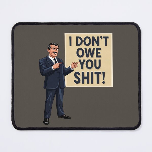 Item preview, I Don't Owe You Shit! designed and sold by BASED Originals.