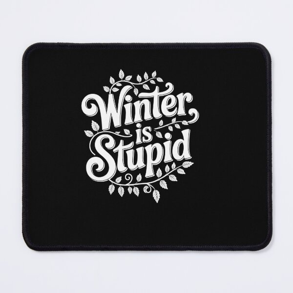 Item preview, Winter is Stupid designed and sold by EllenJast.
