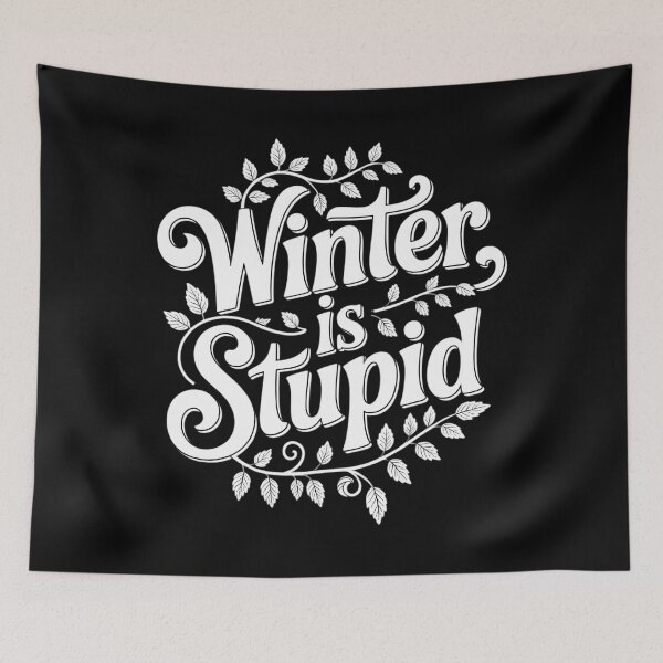 Item preview, Winter is Stupid designed and sold by EllenJast.