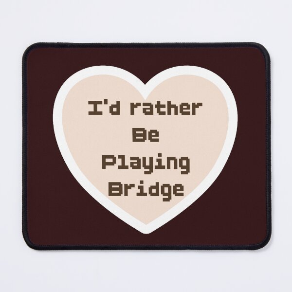 Item preview, Bridge, card game, I’d rather be playing bridge, terminology, pixelated, heart designed and sold by DebbieJoyArt.