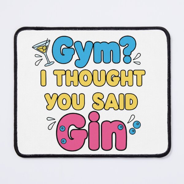 Item preview, Gym? I Thought You Said Gin designed and sold by MaciejErdon.