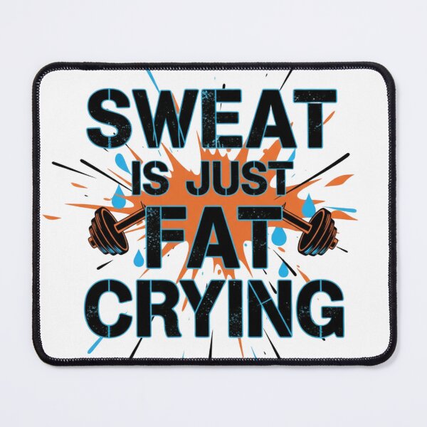 Item preview, Sweat is Just Fat Crying designed and sold by MaciejErdon.