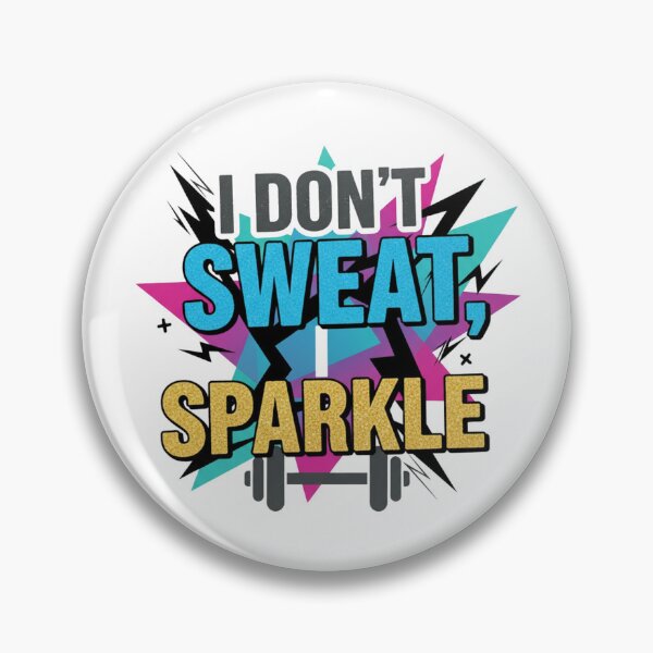 Item preview, I Don't Sweat, I Sparkle designed and sold by MaciejErdon.