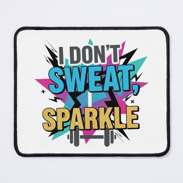 Item preview, I Don't Sweat, I Sparkle designed and sold by MaciejErdon.