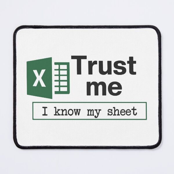 Item preview, Trust Me I Know My Sheet Spreadsheet Pun designed and sold by BrownHorse90s.
