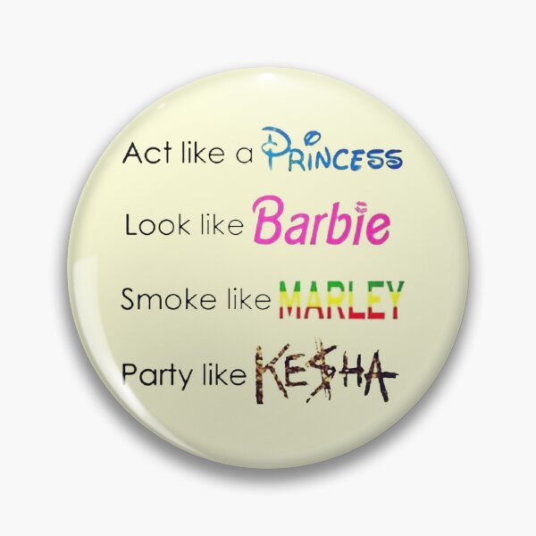 Item preview, act like a princess look like barbie smoke like marley and party like kesha designed and sold by EigengrauART.