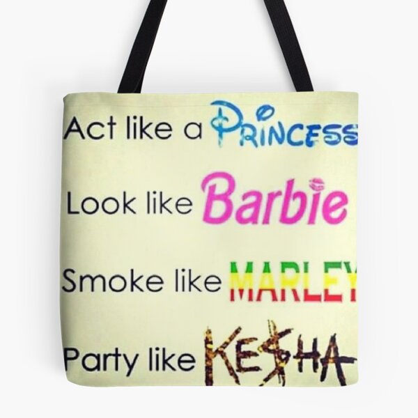 Item preview, act like a princess look like barbie smoke like marley and party like kesha designed and sold by EigengrauART.