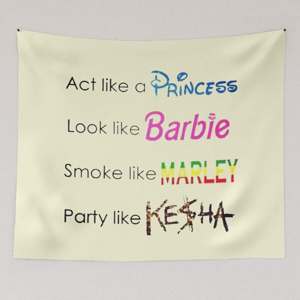 Item preview, act like a princess look like barbie smoke like marley and party like kesha designed and sold by EigengrauART.