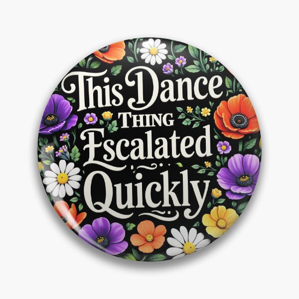 Item preview, This Dance Thing Escalated Quickly Funny Dance Quote  designed and sold by gear-posters.