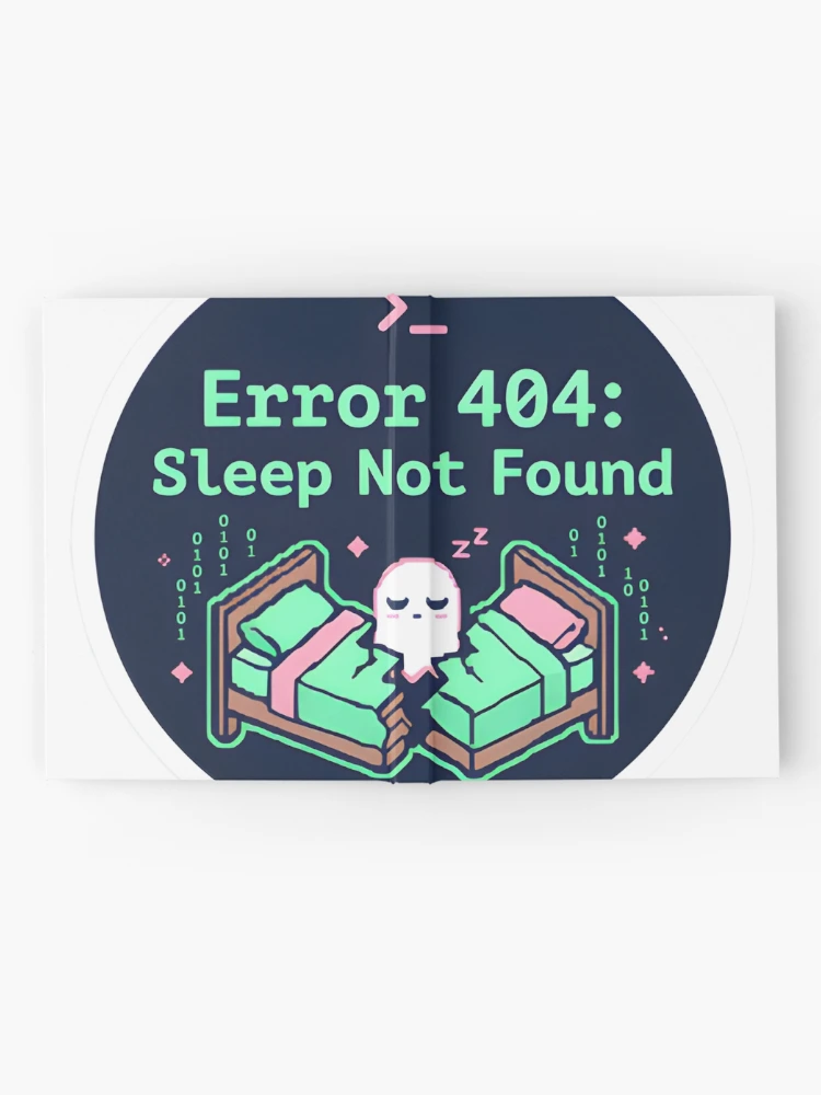Thumbnail 2 of 3, Journal, Error 404 Sleep Not Found Programmer Humor Sticker designed and sold by PuddlePixels.