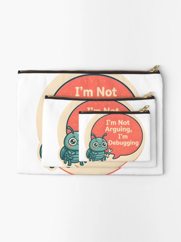 Thumbnail 2 of 4, Zipper Pouch, I'm Not Arguing I'm Debugging Developer Sticker designed and sold by PuddlePixels.