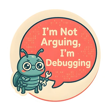 Artwork thumbnail, I'm Not Arguing I'm Debugging Developer Sticker by PuddlePixels