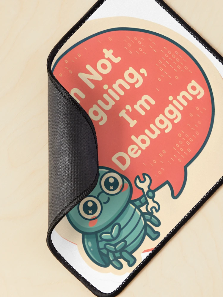 Thumbnail 2 of 5, Mouse Pad, I'm Not Arguing I'm Debugging Developer Sticker designed and sold by PuddlePixels.