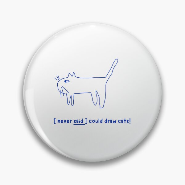 Item preview, I never said I could draw cats! designed and sold by Chris Eggleton PhotoArt.