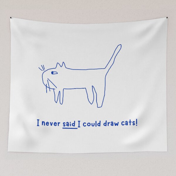 Item preview, I never said I could draw cats! designed and sold by Chris Eggleton PhotoArt.