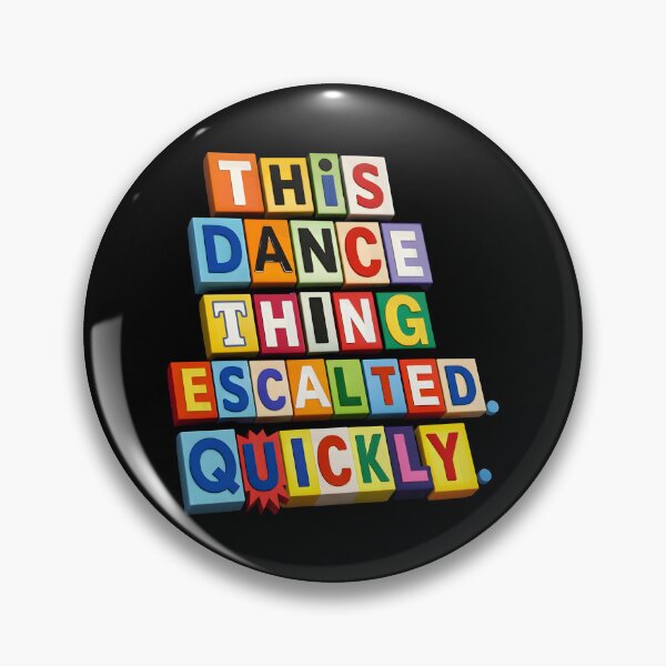 Item preview, This Dance Thing Escalated Quickly Funny Dancing Humor designed and sold by gear-posters.