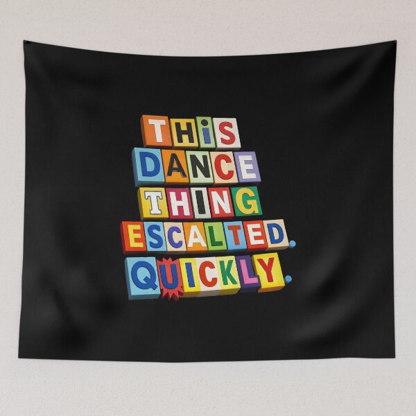 Item preview, This Dance Thing Escalated Quickly Funny Dancing Humor designed and sold by gear-posters.