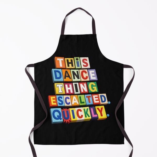 Item preview, This Dance Thing Escalated Quickly Funny Dancing Humor designed and sold by gear-posters.