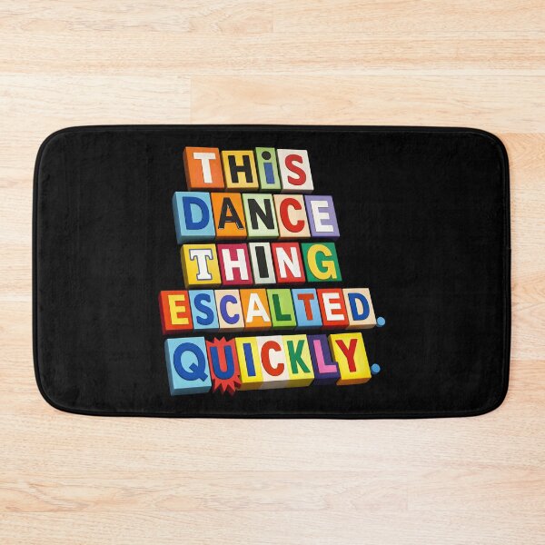 Item preview, This Dance Thing Escalated Quickly Funny Dancing Humor designed and sold by gear-posters.
