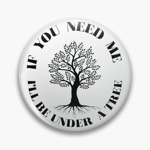 Item preview, If You Need Me I'll Be Under a Tree (Black Font) designed and sold by RiverTreeArt.