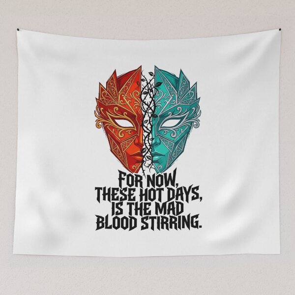 Item preview, For Now These Hot Days Is The Mad Blood Stirring Masquerade designed and sold by Fenay Designs.