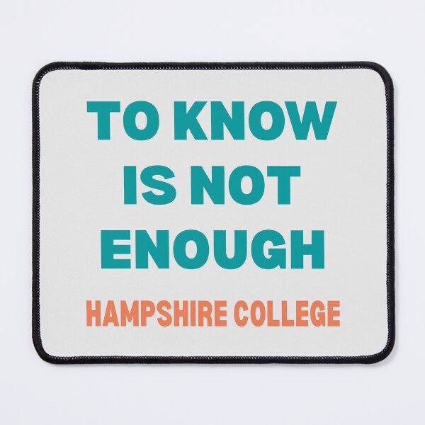 Item preview, Hampshire College, To Know is Not Enough designed and sold by catchicadesign.