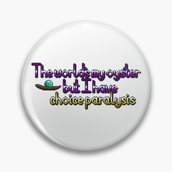 Item preview, The world's my oster but I have choice paralysis designed and sold by CyberphnxArtz.