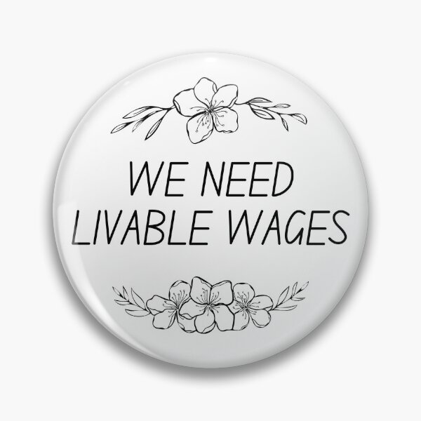 Item preview, WE NEED LIVABLE WAGES designed and sold by CarefulCreation.