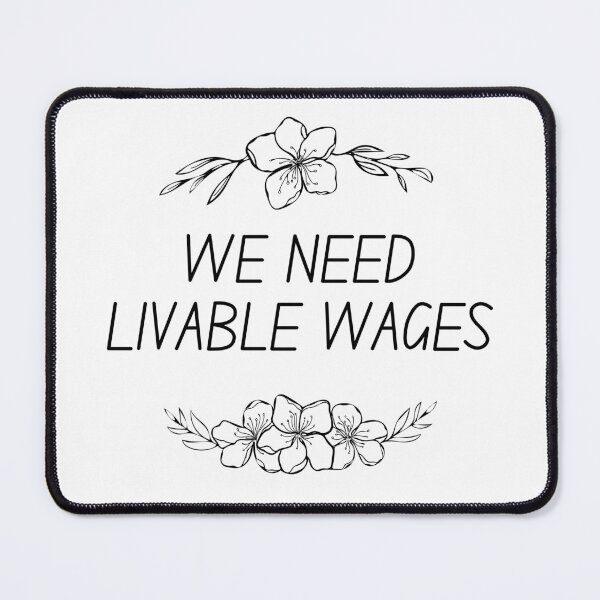 Item preview, WE NEED LIVABLE WAGES designed and sold by CarefulCreation.
