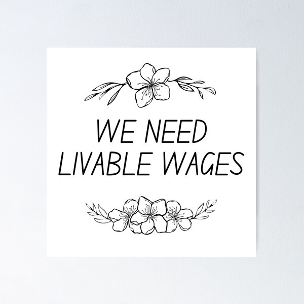 Item preview, WE NEED LIVABLE WAGES designed and sold by CarefulCreation.