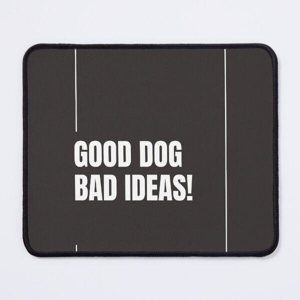 Item preview, Good Dog Bad Ideas designed and sold by Oh my DOG! .