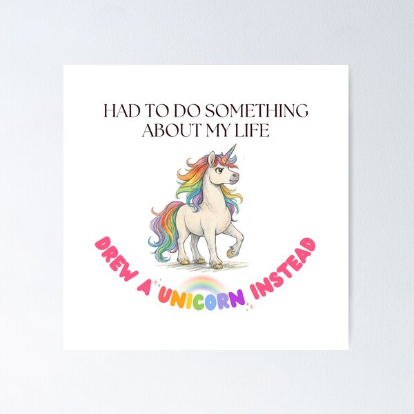 Item preview, Had to Do Something About My Life - Drew a Unicorn Instead designed and sold by GaggleOfGhosts.