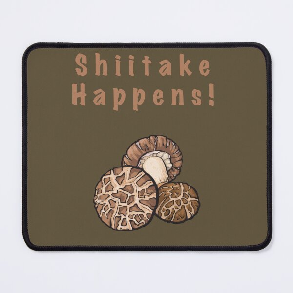 Item preview, Shiitake Happens! designed and sold by TheVarc.