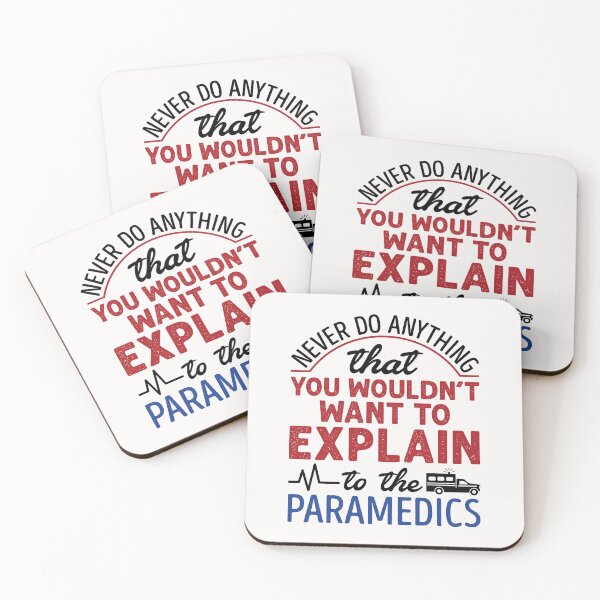 Item preview, Never Do Anything That You Wouldn't Want to Explain to the Paramedics EMT Paramedic designed and sold by jaygo.