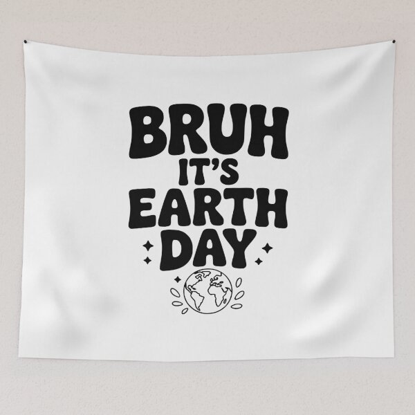 Item preview, Bruh It's Earth Day designed and sold by Frank Ring.