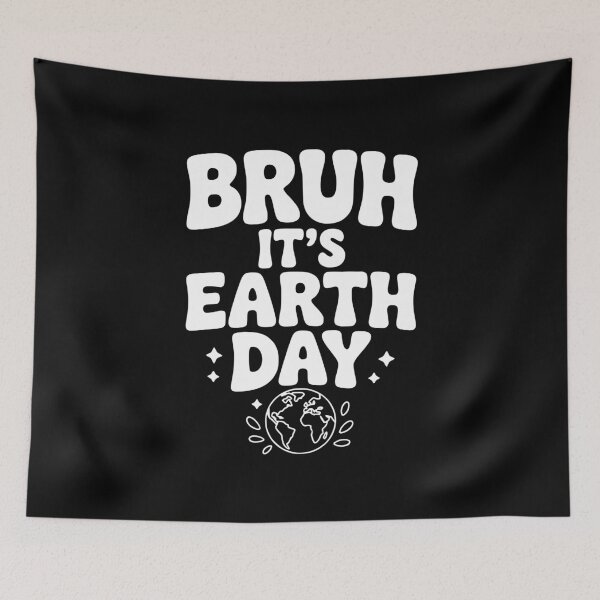 Item preview, Bruh It's Earth Day designed and sold by Frank Ring.