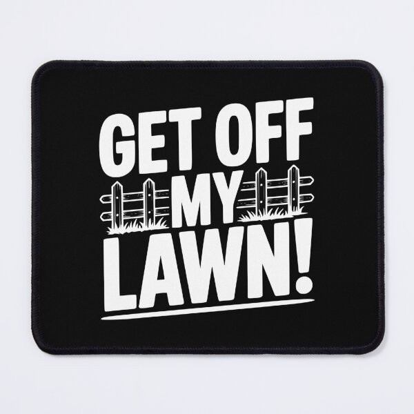 Item preview, Get Off My Lawn! designed and sold by Frank Ring.
