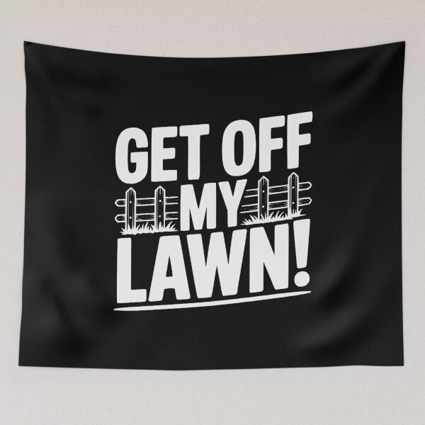 Item preview, Get Off My Lawn! designed and sold by Frank Ring.