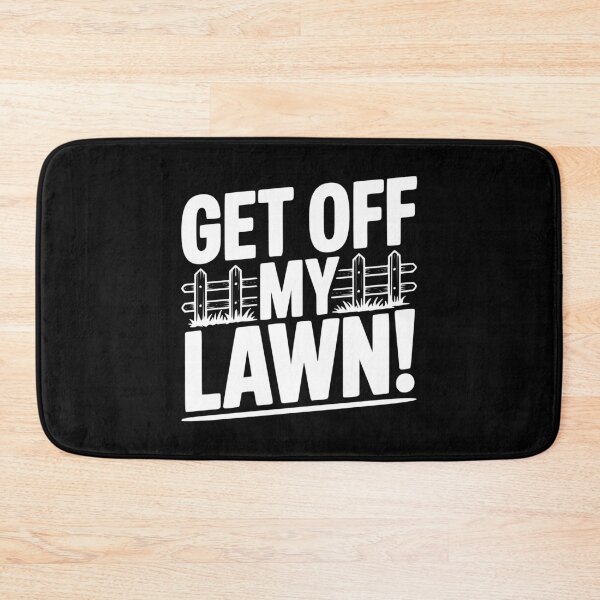 Item preview, Get Off My Lawn! designed and sold by Frank Ring.