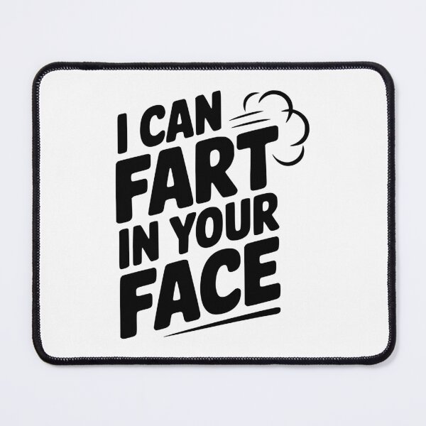 Item preview, I Can Fart In Your Face designed and sold by Frank Ring.