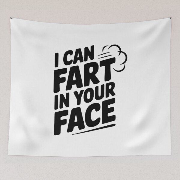 Item preview, I Can Fart In Your Face designed and sold by Frank Ring.