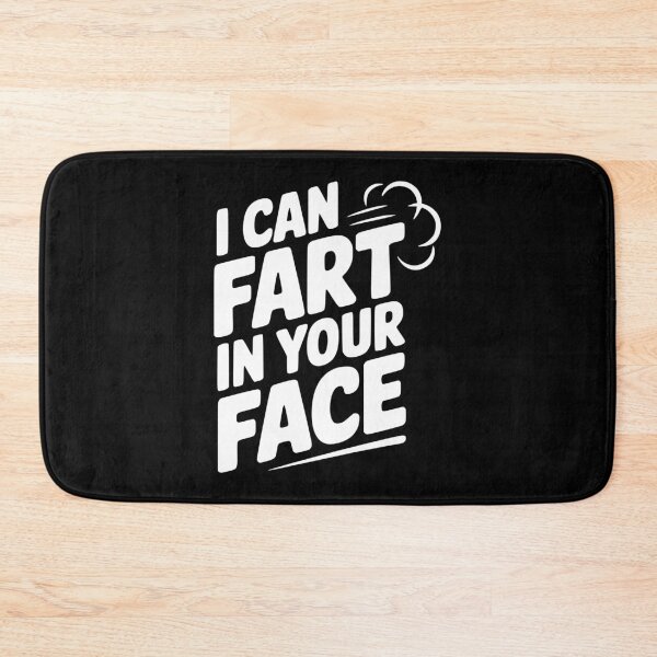 Item preview, I Can Fart In Your Face designed and sold by Frank Ring.