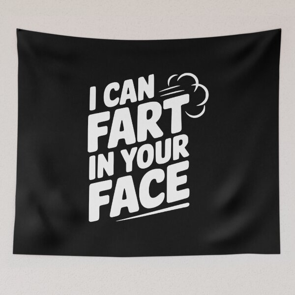 Item preview, I Can Fart In Your Face designed and sold by Frank Ring.