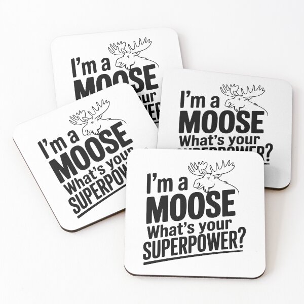 Item preview, I'm a Moose What's Your Superpower? designed and sold by Frank Ring.